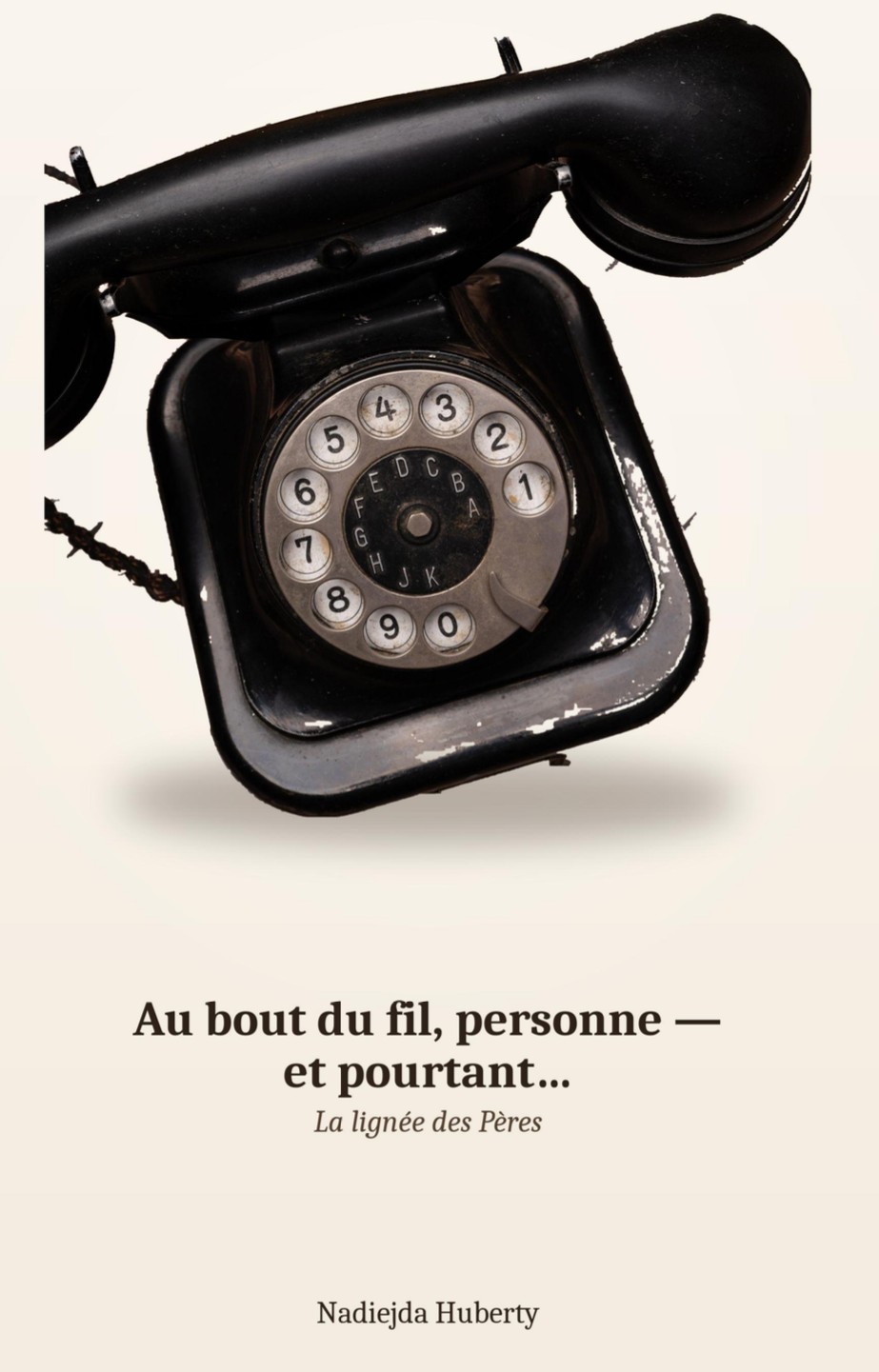 Au bout du fil, personne — et pourtant… (La lignée des Pères) — Nadiejda Huberty